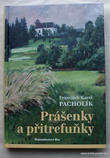 Prášenky a přitrefuňky -  Pacholík František Karel