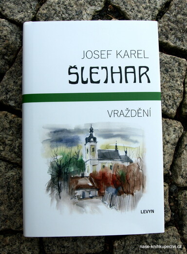 Josef Karel Šlejhar   VRAŽDĚNÍ